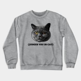 Judges You in Cat Crewneck Sweatshirt